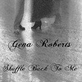 Gena Roberts - Shuffle Back To Me