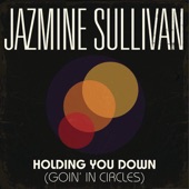 Jazmine Sullivan - Holding You Down (Goin' in Circles)