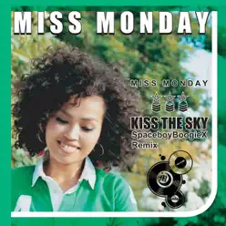 KISS THE SKY SpaceboyBoogieX Remix - Miss Monday KISS THE SKY SpaceboyBoogieX Remix - Miss Monday