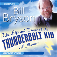 Bill Bryson - The Life & Times of the Thunderbolt Kid (Unabridged) artwork