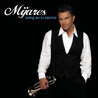 Swing en Tu Idioma by Mijares album reviews, ratings, credits