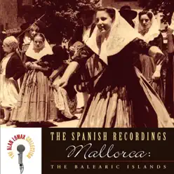 The Spanish Recordings: Mallorca: The Balearic Islands - Alan Lomax The Spanish Recordings: Mallorca: The Balearic Islands - Alan Lomax