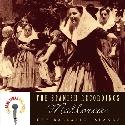 The Spanish Recordings: Mallorca: The Balearic Islands - Alan Lomax