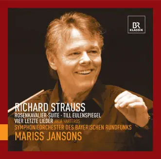 Strauss: Der Rosenkavalier Suite - Till Eulenspiegels lustige Streiche - Vier letzte Lieder by Bavarian Radio Symphony Orchestra, Mariss Jansons & Anja Harteros album reviews, ratings, credits