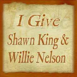 I Give - Willie Nelson I Give - Willie Nelson