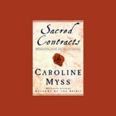 Sacred Contracts: Awakening Your Divine Potential - Caroline Myss