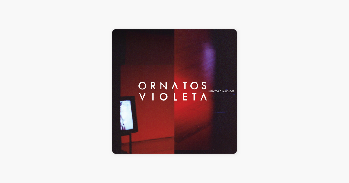 ornatos violeta ineditos e raridades