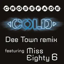 Cold (feat. Miss Eighty 6) [DeeTown Remix] - Single - Crossfade