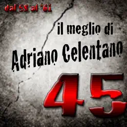 Il meglio di Adriano Celentano (45 indimenticabili canzoni dal '58 al '61) - Adriano Celentano