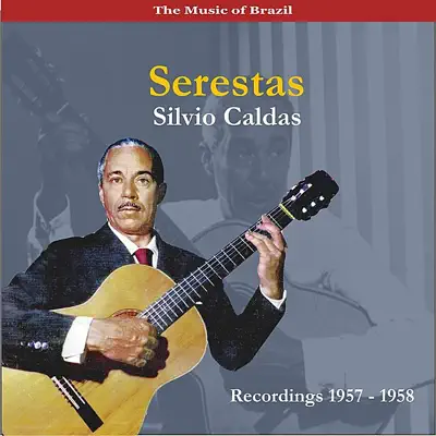 The Music of Brazil / Serestas / Recordings 1957-1958 - Silvio Caldas