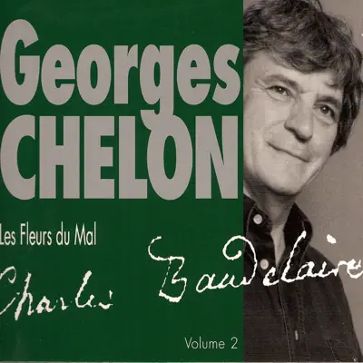 Georges Chelon chante "Les fleurs du mal" de Baudelaire, Vol. 2 - Georges Chelon Georges Chelon chante "Les fleurs du mal" de Baudelaire, Vol. 2 - Georges Chelon