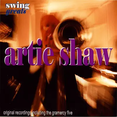Swing Greats: Artie Shaw - Artie Shaw Swing Greats: Artie Shaw - Artie Shaw