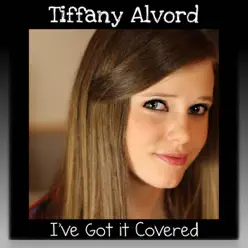 I've Got It Covered - Tiffany Alvord