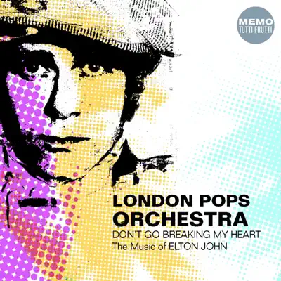 Don't Go Breaking My Heart - the Music of Elton John - London Pops Orchestra Don't Go Breaking My Heart - the Music of Elton John - London Pops Orchestra