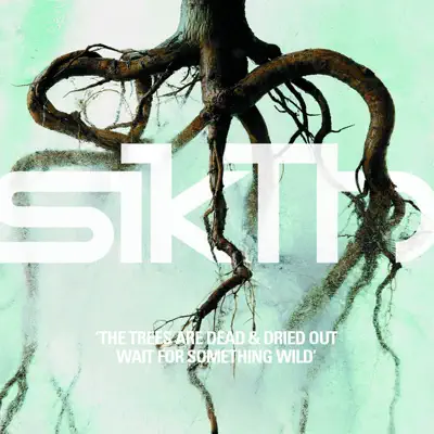 The Trees Are Dead & Dried Out Wait for Something Wild - Sikth