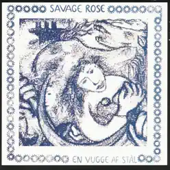 En vugge af stål - Savage Rose En vugge af stål - Savage Rose