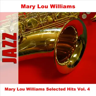 Mary Lou Williams: Selected Hits, Vol. 4 - Mary Lou Williams Mary Lou Williams: Selected Hits, Vol. 4 - Mary Lou Williams