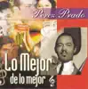 Lo Mejor de Lo Mejor: Pérez Prado album lyrics, reviews, download