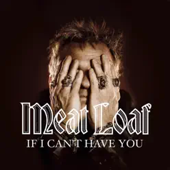 If I Can't Have You - EP - Meat Loaf