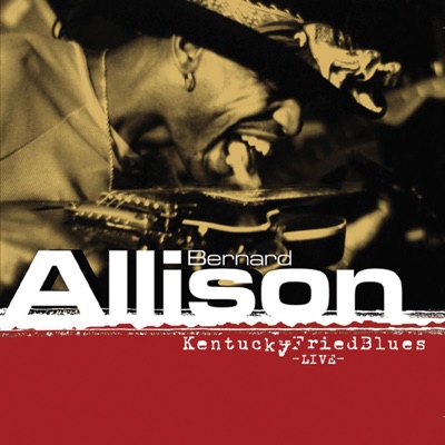 Kentucky Fried Blues - Bernard Allison