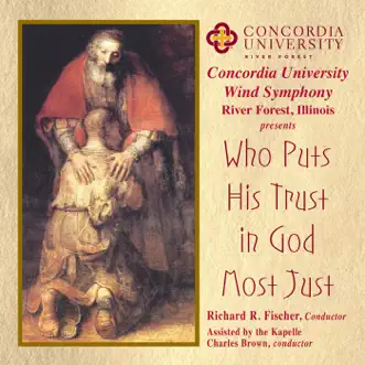 Who Puts His Trust in God Most Just by Concordia University Wind Symphony, Richard Fischer, Concordia University Kapelle, James Croft & Stephen Bulla album reviews, ratings, credits