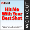 Hit Me With Your Best Shot (124 BPM Workout Remix) - Power Music Workout