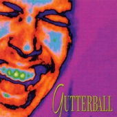 Gutterball - When You Make Up Your Mind