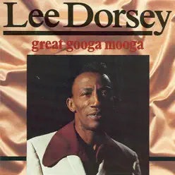Great Googa Mooga CD 1 - Lee Dorsey Great Googa Mooga CD 1 - Lee Dorsey