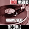 Rock Masters: The Equals - Gimme Sex!