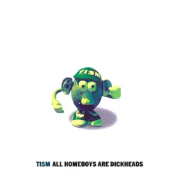 All Homeboys Are Dickheads - EP - Tism