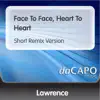 Face to Face, Heart to Heart (Short Remix Version) - Single album lyrics, reviews, download