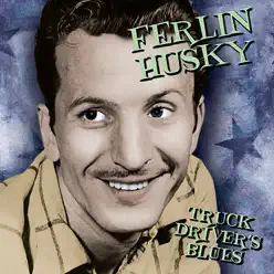 Truck Driver's Blues - Ferlin Husky