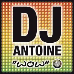Wow (Deluxe Edition) - Dj Antoine