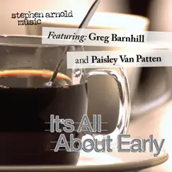 It's All About Early - Single by Stephen Arnold Music album reviews, ratings, credits