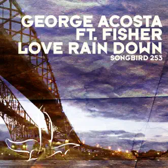 Love Rain Down (feat. Fisher) by George Acosta song reviws