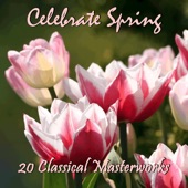 Celebrate Spring: 20 Classical Masterworks artwork