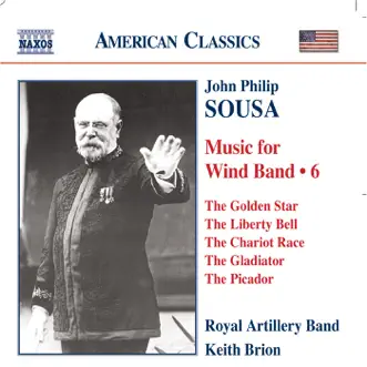 Sousa: Music for Wind Band, Vol. 6 by Keith Brion & Royal Artillery Band album reviews, ratings, credits