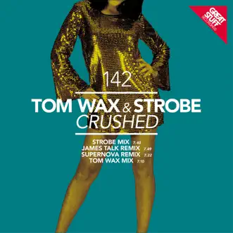 Crushed (Remixes) - EP by Tom Wax & Strobe album reviews, ratings, credits