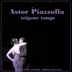 Tzigane Tango (Remastered) - Ástor Piazzolla