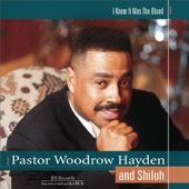 Pastor Woodrow Hayden and Shiloh - I Know It Was the Blood (feat. Chester D.T. Baldwin)