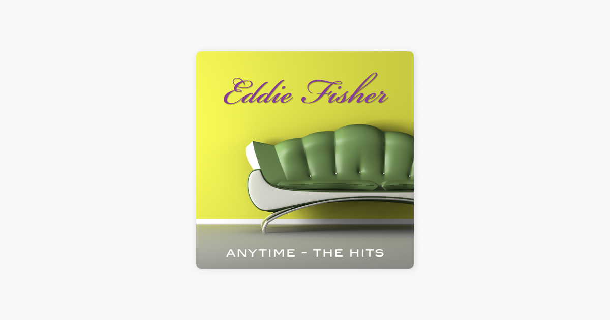 Any Time The Hits De Eddie Fisher En Apple Music