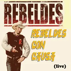 Rebeldes Con Causa (Live) - Rebeldes Rebeldes Con Causa (Live) - Rebeldes