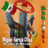 Au cœur du Mexique (Mariachi) - Miguel Garcia Oliva