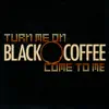 Turn Me On / Come to Me album lyrics, reviews, download