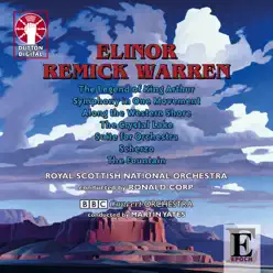 Elinor Remick Warren - The Legend of King Arthur - BBC Concert Orchestra Elinor Remick Warren - The Legend of King Arthur - BBC Concert Orchestra