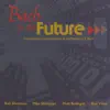Bach to the Future album lyrics, reviews, download