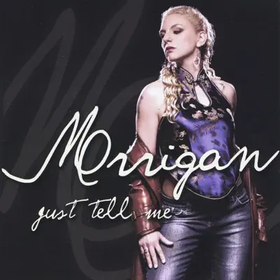 Just Tell Me - EP - Morrigan Just Tell Me - EP - Morrigan