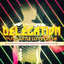 Put A Little Love On Me - EP - Delegation