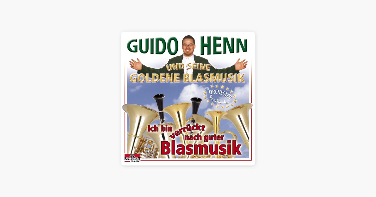 Ich Bin Verr Ckt Nach Guter Blasmusik By Guido Henn Und Seine Goldene