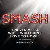 SMASH Cast - I Never Met a Wolf Who Didn't Love to Howl (feat. Megan Hilty) [From the TV Series "SMASH"]